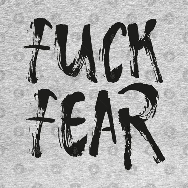 Fuck Fear by Rolling Reality